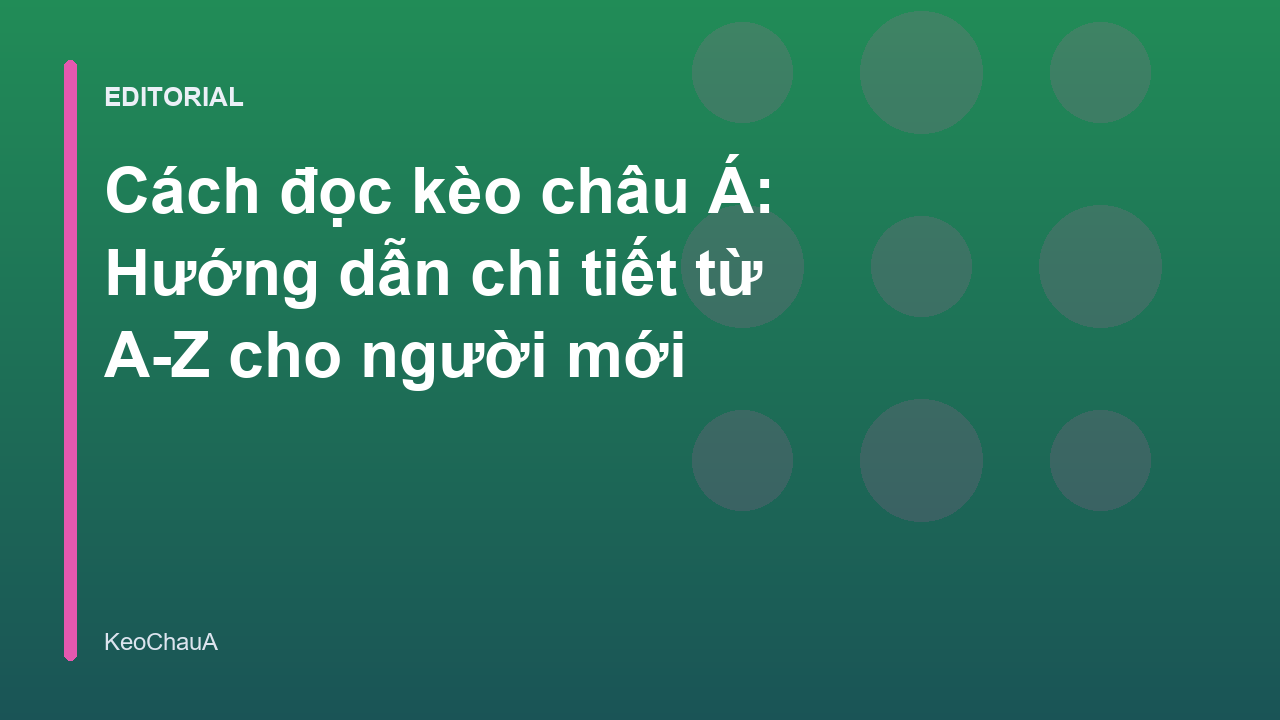 Hướng dẫn cách đọc kèo châu Á chi tiết