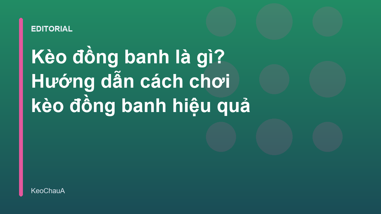 Giải thích kèo đồng banh trong bóng đá