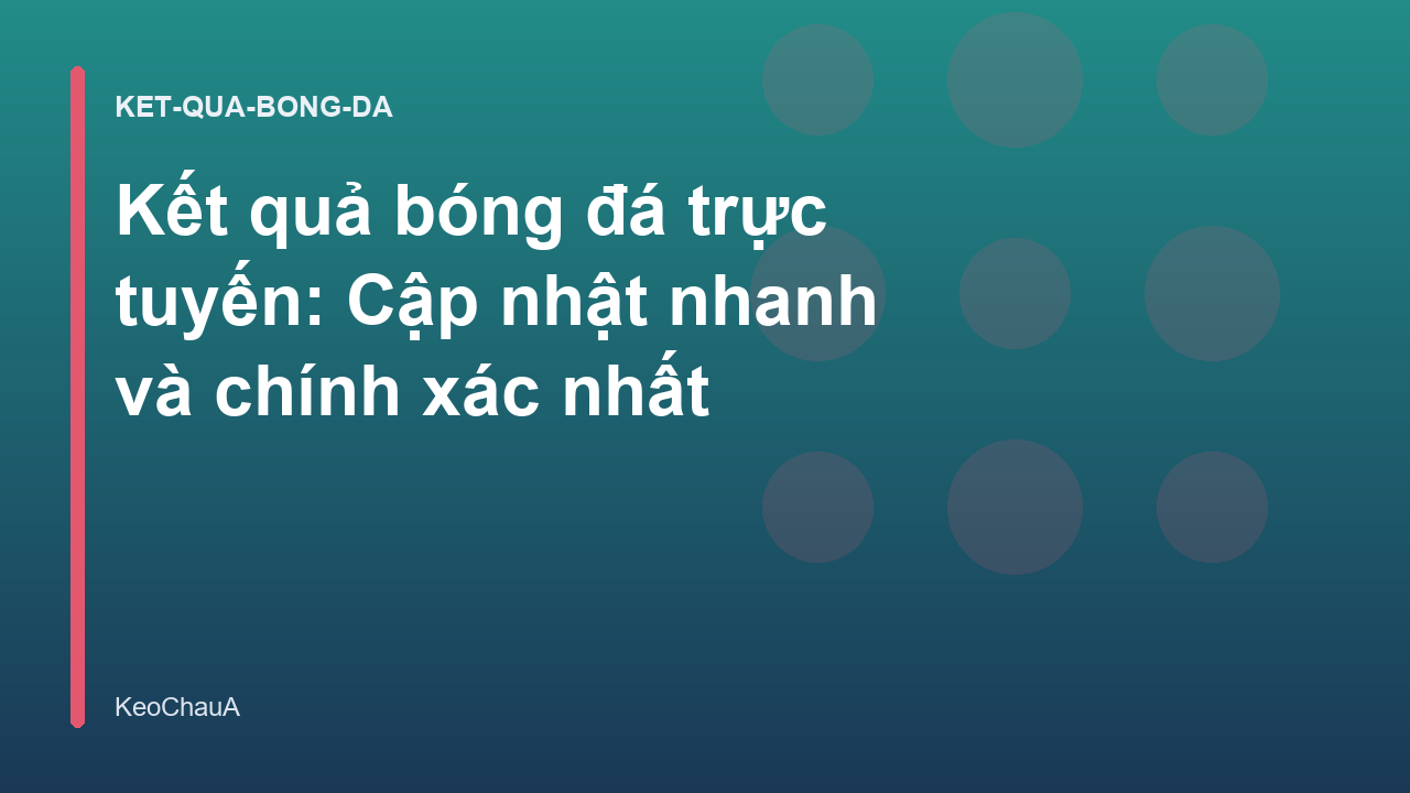 Read more about the article Kết quả bóng đá trực tuyến: Cập nhật nhanh và chính xác nhất