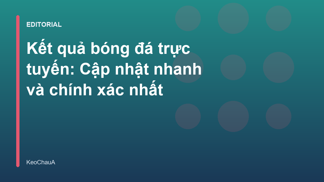 Theo dõi kết quả bóng đá trực tuyến tại KeoChauA