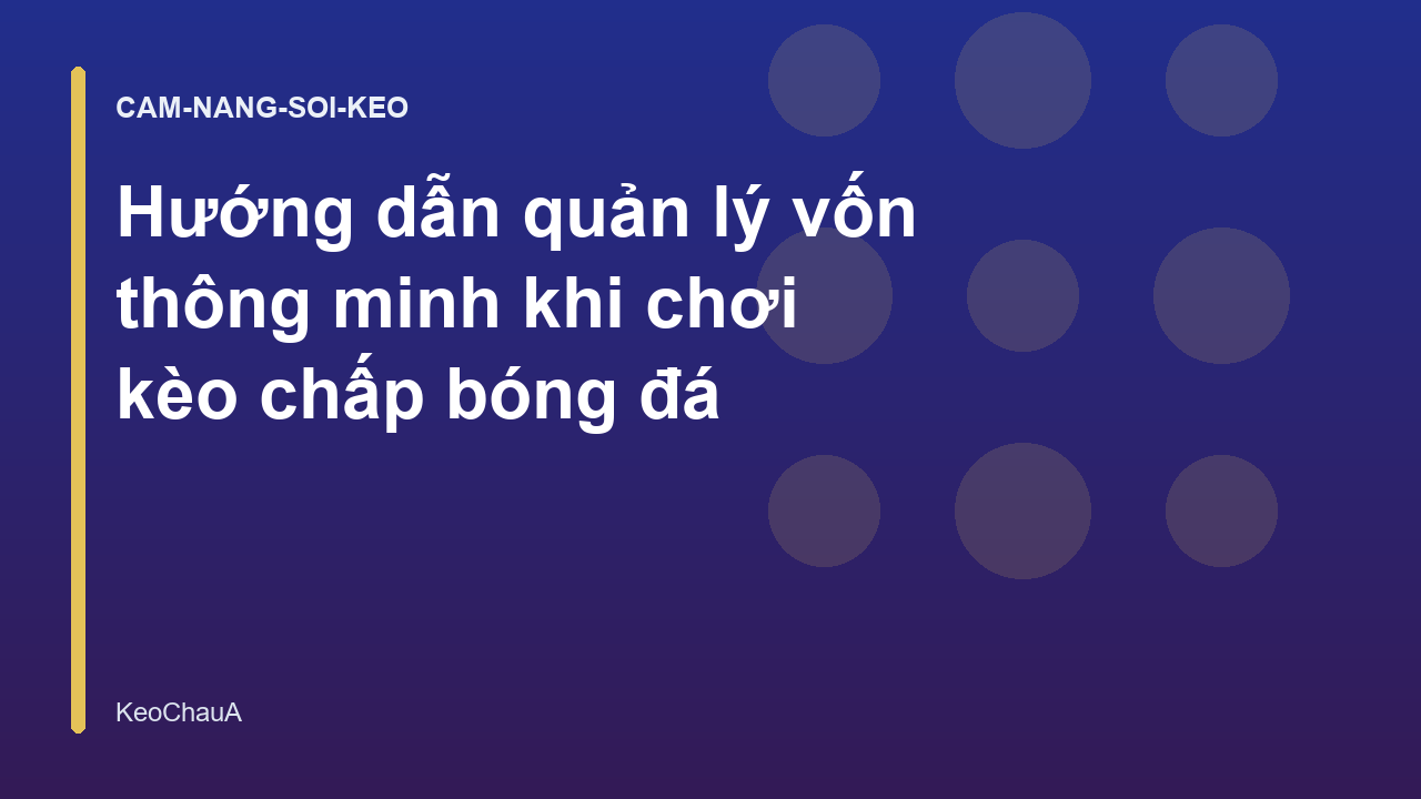 Read more about the article Hướng dẫn quản lý vốn thông minh khi chơi kèo chấp bóng đá