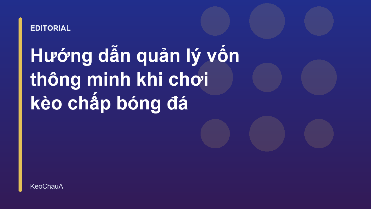 Quản lý vốn khi chơi kèo chấp bóng đá